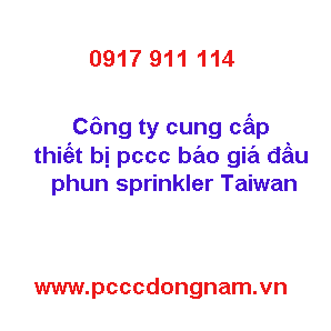 Công ty cung cấp thiết bị pccc báo giá đầu phun sprinkler Taiwan