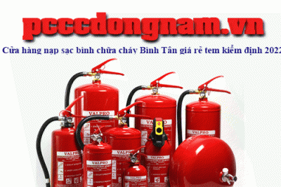 Cửa hàng nạp sạc bình chữa cháy Bình Tân giá rẻ tem kiểm định 2022