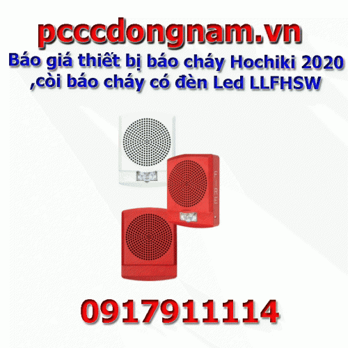 Báo giá thiết bị báo cháy Hochiki 2020,còi báo cháy có đèn Led LLFHSW