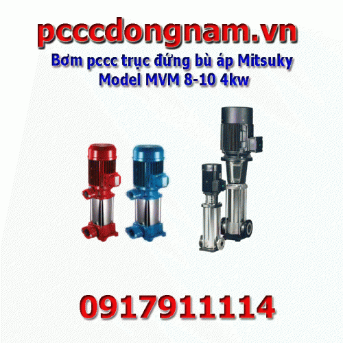 Bơm pccc trục đứng bù áp Mitsuky Model MVM 8-10 4kw