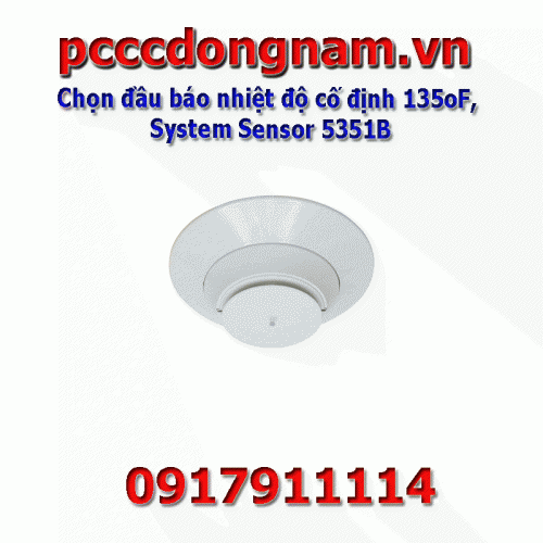 Chọn đầu báo nhiệt độ cố định 135oF, System Sensor 5351B