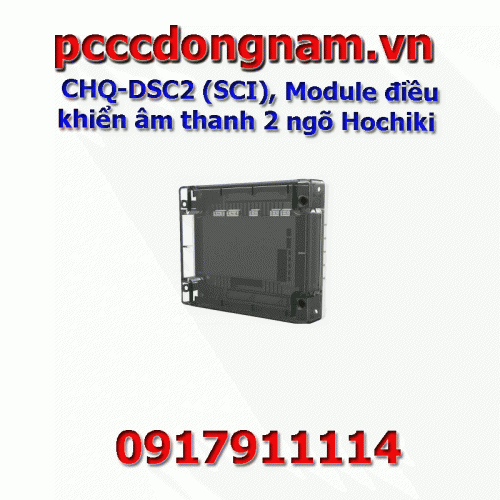 CHQ DSC2 SCI Module điều khiển âm thanh 2 ngõ Hochiki