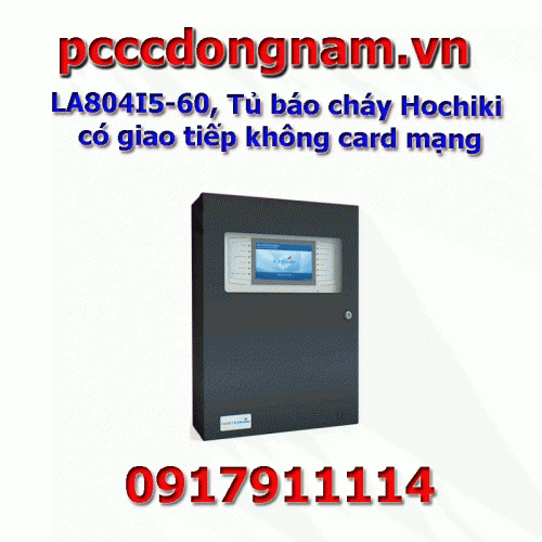 LA804I5-60, Tủ báo cháy Hochiki có giao tiếp không card mạng