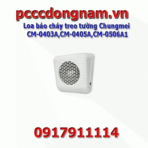 Loa báo cháy treo tường Chungmei CM-0403A,CM-0405A,CM-0506A1