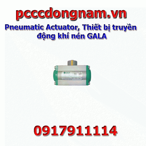 Pneumatic Actuator, Thiết bị truyền động khí nén GALA