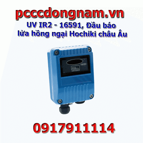 UV IR2 16591 Đầu báo lửa hồng ngại Hochiki châu Âu