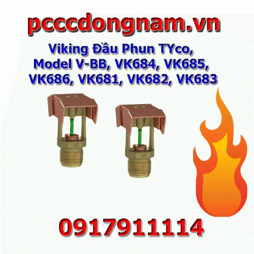 Viking Đầu Phun viking, Model V BB, VK684, VK685, VK686, VK681, VK682, VK683