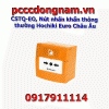 CSTQ EO Nút nhấn khẩn thông thường Hochiki Euro Châu Âu